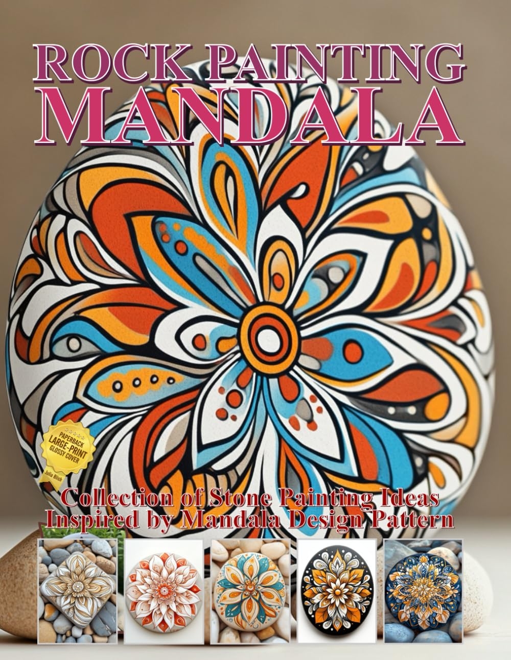 Amazon Rock Painting Mandala Collection Of Stone Painting Ideas Inspired By Mandala Design Pattern Stone Painting Image Gallery 9798340315625 Blish Julia Books